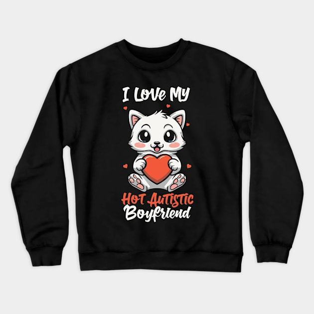 I Love My Hot Autistic Boyfriend Crewneck Sweatshirt by Point Shop